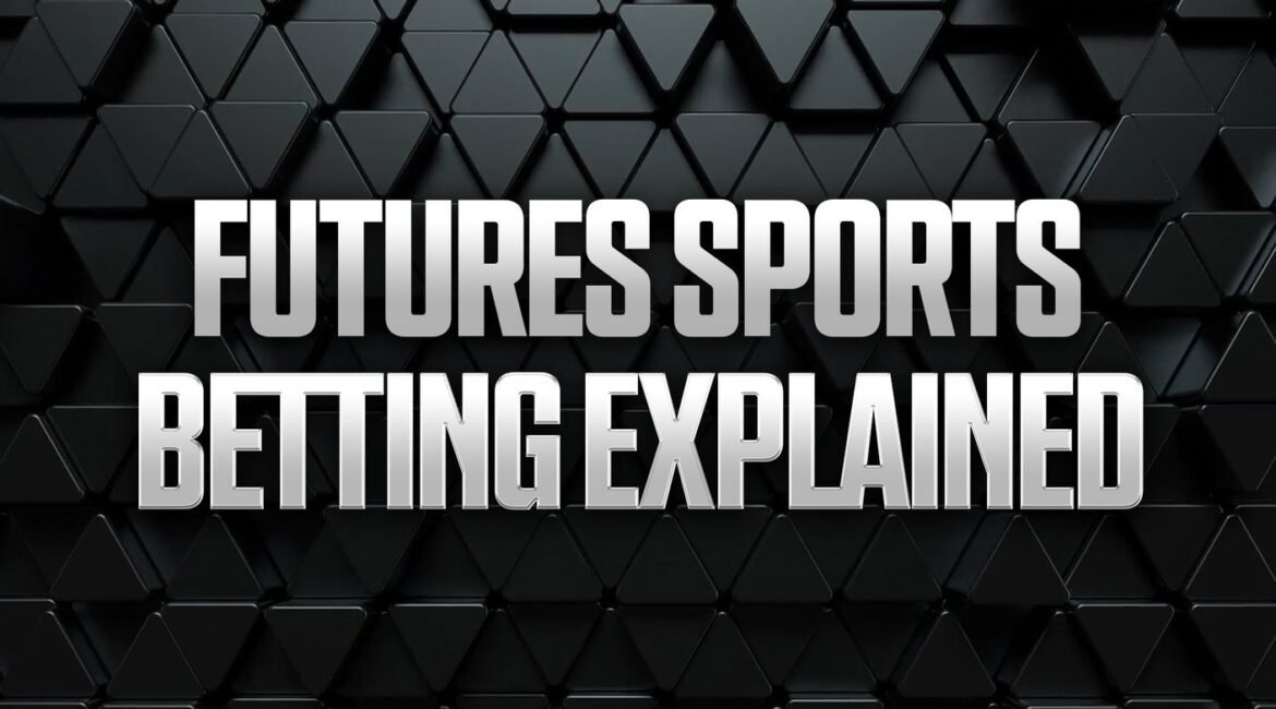 What is Futures Betting? How to Read & Bet Futures 2 16x9futures spor