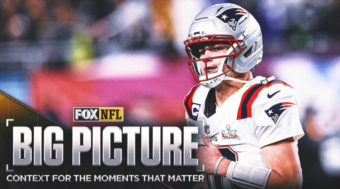 The Big Picture: Super Bowl LX a Baptism By Fire For Drake Maye, Patriots 1 maye2