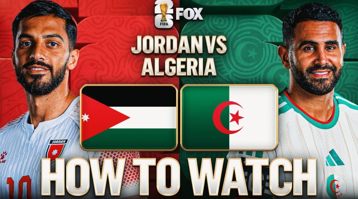 Jordan vs. Algeria: How to Watch, TV Channel, Live Stream, Time 2 16x9jor alg