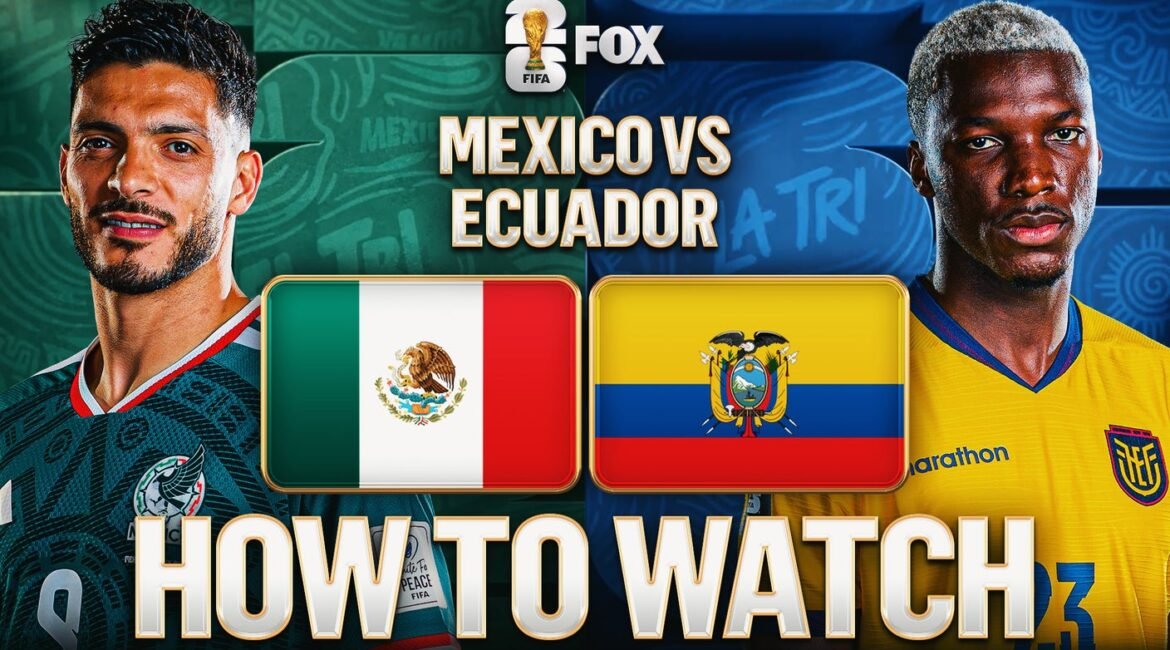 How to Watch Mexico vs. Ecuador: TV Channel, Live Stream, Time 2 how to watch mexico vs ecuador 16x9 1