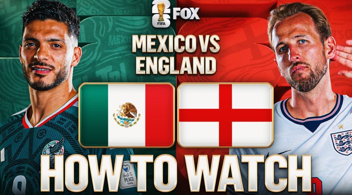 how to watch mexico vs england 16x9 1